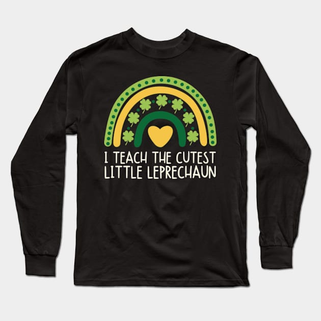 I Teach The Cutest Little Leprechaun St Patricks Day Teacher Long Sleeve T-Shirt by larfly